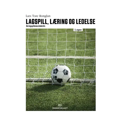 Lagspill, læring og ledelse - 2. utgave Om lagspillenes didaktikk